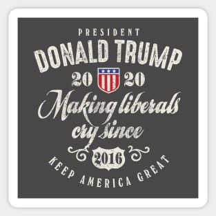 Trump 2020 Making Liberals Cry Since 2016 Sticker